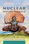 Nuclear Nuevo México: Colonialism and the Effects of the Nuclear Industrial Complex on Nuevomexicanos Book cover for Nuclear Nuevo México: Colonialism and the Effects of the Nuclear Industrial Complex on Nuevomexicanos