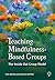 Teaching Mindfulness-Based Groups: The Inside Out Group Model