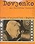 Alexandre Dovjenko: Textes et propos, documents, points de vue, filmographie, bibliographie, 50 documents iconographiques (French Edition)