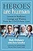 Heroes Are Human: Lessons in Resilience, Courage, and Wisdom from the COVID Front Lines
