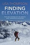 Book cover for Finding Elevation: Fear and Courage on the World's Most Dangerous Mountain