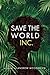 Save the World Inc