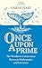 Once Upon a Prime: The Wondrous Connections Between Mathematics and Literature