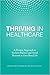 Thriving in Healthcare: A Positive Approach to Reclaim Balance and Avoid Burnout in Your Busy Life