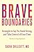 Brave Boundaries: Strategies to Say No, Stand Strong, and Take Control of Your Time: The Key to Living Empowered