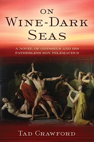 On Wine-Dark Seas: A Novel of Odysseus and His Fatherless Son Telemachus (Kindle Edition)