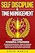 Self Discipline & Time Management: Discover Powerful Strategies to Develop Everlasting Habits to Increase Productivity, Master Mental Toughness, Amplify ... Your Goals! (Self Help Mastery Book 3)