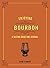 Enjoying Bourbon: A Tasting Guide and Journal