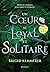 Un coeur si loyal et solitaire (French Edition)