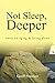 Not Sleep, Deeper: Notes on Aging & Living Alone