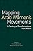 Mapping Arab Women's Movements: A Century of Transformations from Within