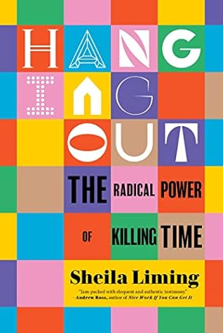 Hanging Out: The Radical Power of Killing Time