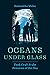 Oceans under Glass: Tank Craft & the Sciences of the Sea