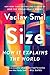 Size: How It Explains the World – Understanding Scale and Measurements from Microbes to Civilizations and Modern Challenges