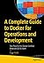 A Complete Guide to Docker for Operations and Development: Test-Prep for the Docker Certified Associate (DCA) Exam