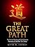 The Great Path: The Ancient Wisdom and Life-Changing Secrets of the Tao Te Ching