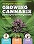 The Beginner's Guide to Growing Cannabis and Making Your Own Healing Remedies: Learn about the Plant's Medicinal Properties; Grow Outdoors in Your Own ... Make Tinctures, Salves, Edibles, and Oils