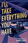 Book cover for I'll Take Everything You Have