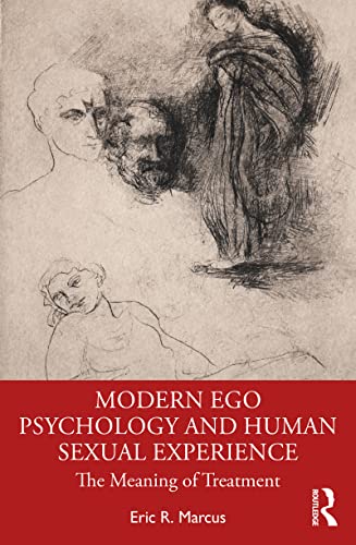 Modern Ego Psychology and Human Sexual Experience: The Meaning of Treatment (Kindle Edition)