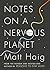 Notes on a Nervous Planet
