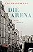 Die Arena: Roman (German Edition)