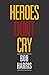 Heroes Don't Cry