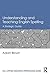 Understanding and Teaching English Spelling: A Strategic Guide (ESL & Applied Linguistics Professional Series)