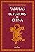 Fábulas y Leyendas de China (Spanish Edition)