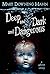 Deep and Dark and Dangerous