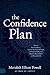 The Confidence Plan: A Guided Journal: Discover Your Confidence, Learn to Trust Yourself Deeply, and Step Out Boldly into a Happier, More Fulfilled and Successful Life