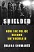 Shielded: How the Police Became Untouchable