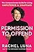 Permission to Offend: A Heartfelt Guide to Living an Unfiltered and Fearless Life