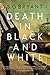 Death in Black and White
