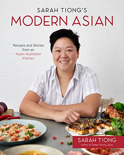 Sarah Tiong's Modern Asian: Recipes and Stories from an Asian-Australian Kitchen (Kindle Edition)