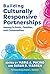 Building Culturally Responsive Partnerships Among Schools, Fa... by Maria A Pacino