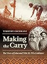 Making the Carry: The Lives of John and Tchi-Ki-Wis Linklater Book cover for Making the Carry: The Lives of John and Tchi-Ki-Wis Linklater