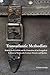 Transatlantic Methodists: British Wesleyanism and the Formation of an Evangelical Culture in Nineteenth-Century Ontario and Quebec (McGill-Queen's Studies in the History of Religion Book 2)