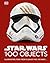 Star Wars 100 Objects: Illuminating Items From a Galaxy Far, Far Awayâ€¦.