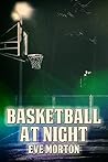 Basketball at Night by Eve Morton