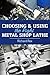 Choosing & Using the Right Metal Shop Lathe