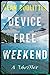 Device Free Weekend