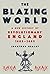 The Blazing World: A New History of Revolutionary England, 1603-1689