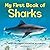 My First Book of Sharks: All About the Largest Fish in the Sea for Kids