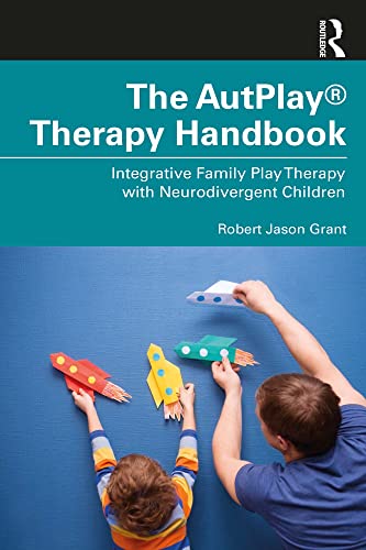 The AutPlay® Therapy Handbook: Integrative Family Play Therapy with Neurodivergent Children (Kindle Edition)