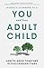 You and Your Adult Child: How to Grow Together in Challenging Times