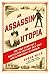 An Assassin in Utopia: The True Story of a Nineteenth-Century Sex Cult and a President's Murder