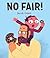 No Fair!