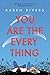 You Are The Everything