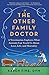 The Other Family Doctor: A Veterinarian Explores What Animals Can Teach Us About Love, Life, and Mortality