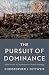 The Pursuit of Dominance: 2000 Years of Superpower Grand Strategy